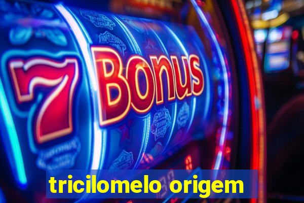 tricilomelo origem